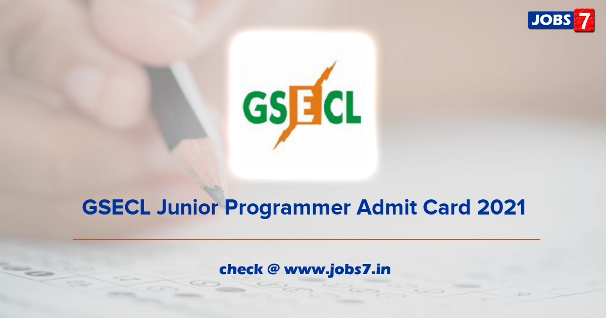 GSECL Junior Programmer Admit Card 2021, Exam Date @ www.gsecl.in