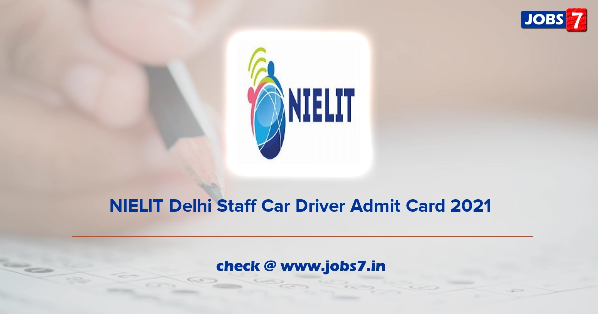 NIELIT Delhi Staff Car Driver Admit Card 2021, Exam Date @ www.nielit.gov.in