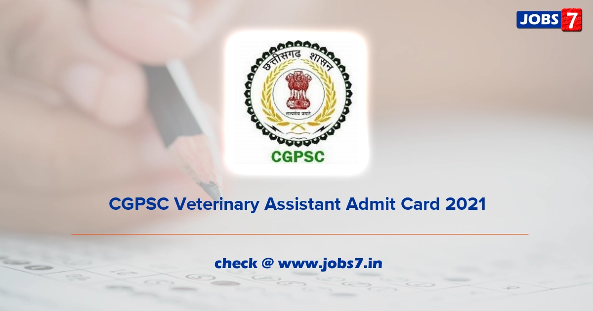 CGPSC Veterinary Assistant Admit Card 2021, Exam Date @ psc.cg.gov.in