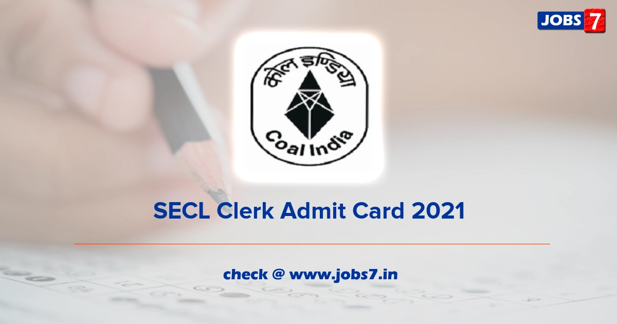 SECL Clerk Admit Card 2021, Exam Date @ www.secl-cil.in