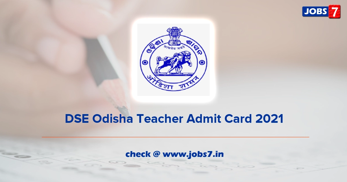 DSE Odisha Teacher Admit Card 2021, Exam Date (Out) @ dseodisha.in