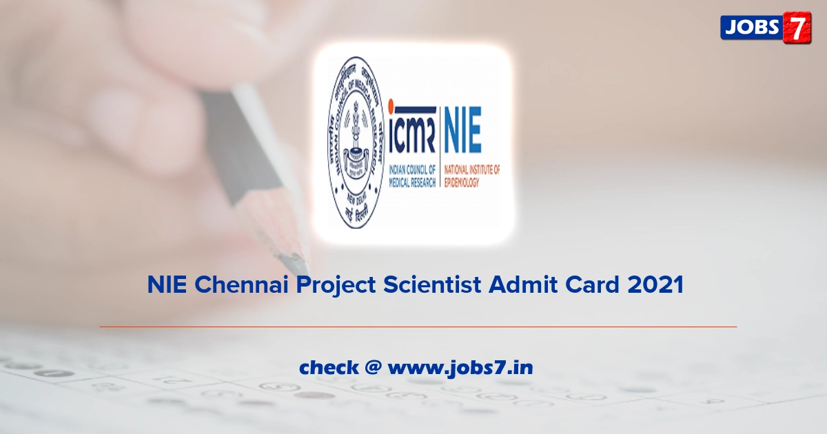 NIE Chennai Project Scientist Admit Card 2021, Exam Date @ www.nie.gov.in