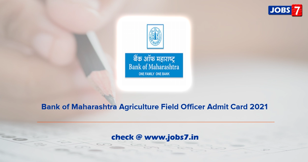 Bank of Maharashtra Agriculture Field Officer Admit Card 2021 (Out) @ www.bankofmaharashtra.in