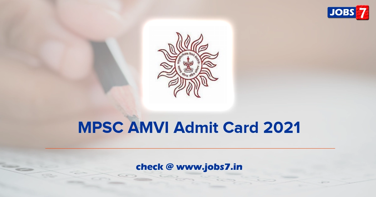 MPSC AMVI Admit Card 2021 (Out), Exam Date @ www.mpsc.gov.in