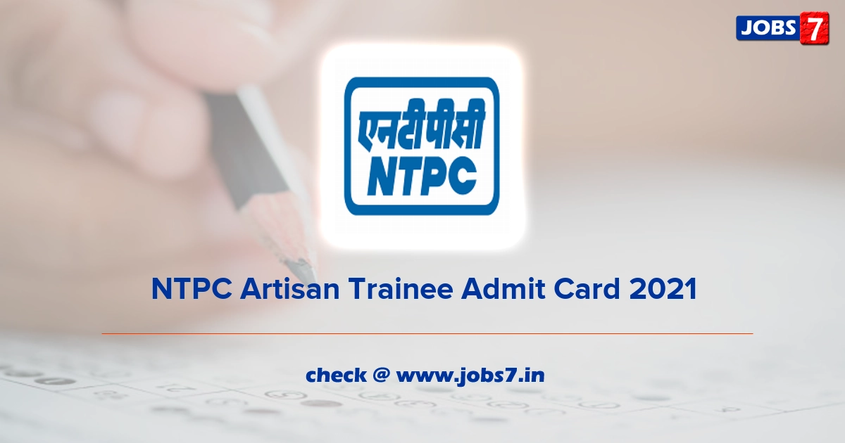 NTPC Artisan Trainee Admit Card 2021, Exam Date @ www.ntpc.co.in