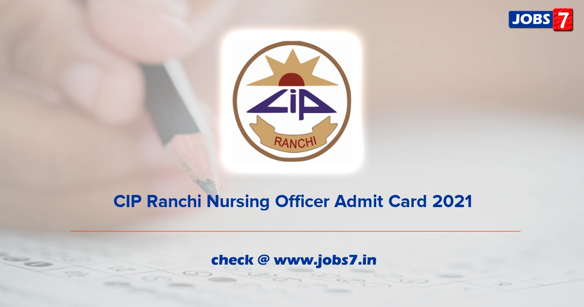 CIP Ranchi Nursing Officer Call Letter 2021, Exam Date @ cipranchi.nic.in