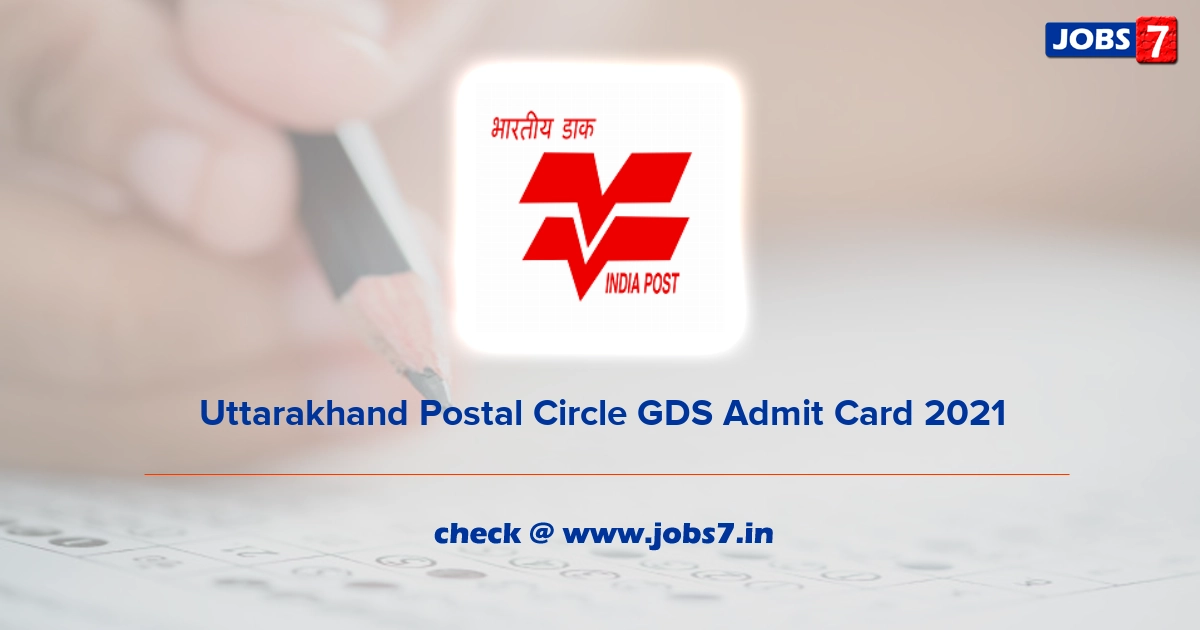 Uttarakhand Postal Circle GDS Admit Card 2021, Exam Date @ upost.gov.in