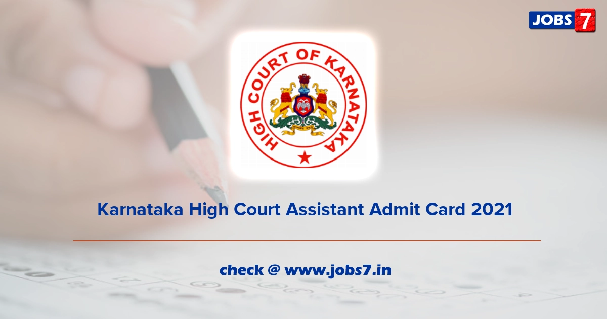 Karnataka High Court Assistant Admit Card 2021, Exam Date @ karnatakajudiciary.kar.nic.in