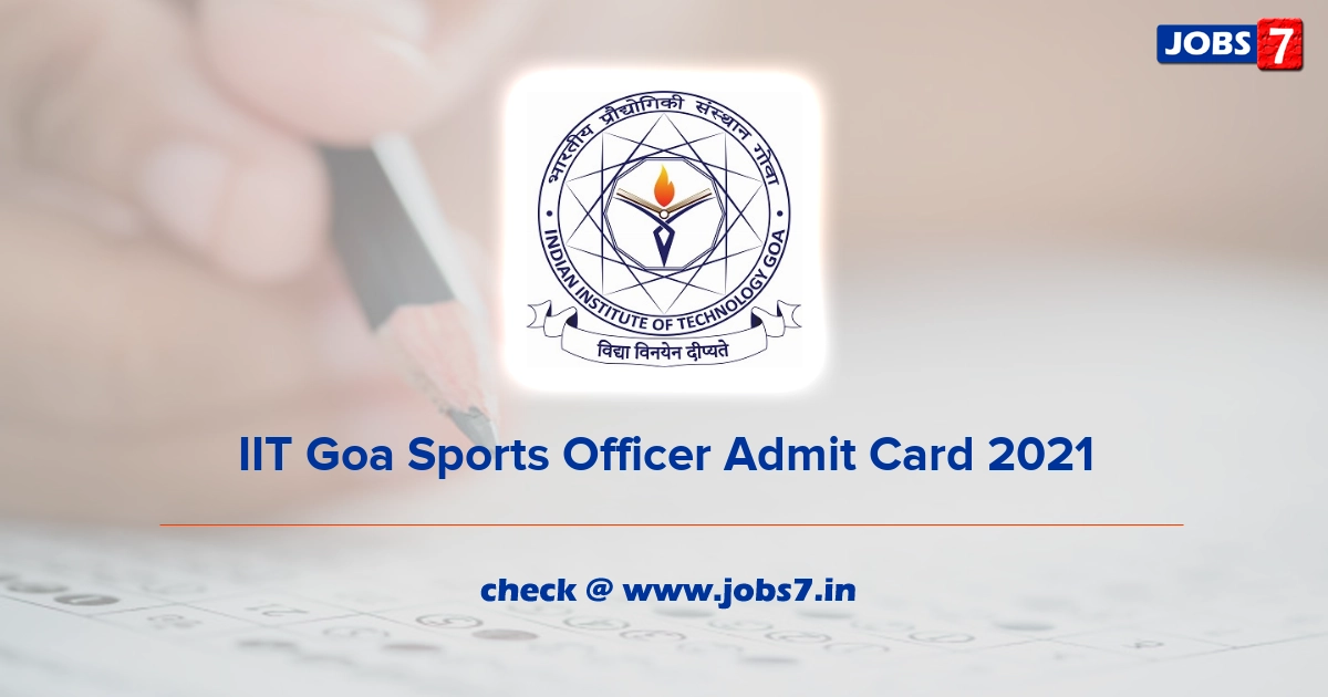 IIT Goa Sports Officer Admit Card 2021, Exam Date @ www.iitgoa.ac.in