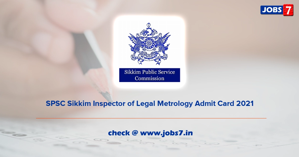 SPSC Sikkim Inspector of Legal Metrology Admit Card 2021 (Out), Exam Date @ www.spscskm.gov.in