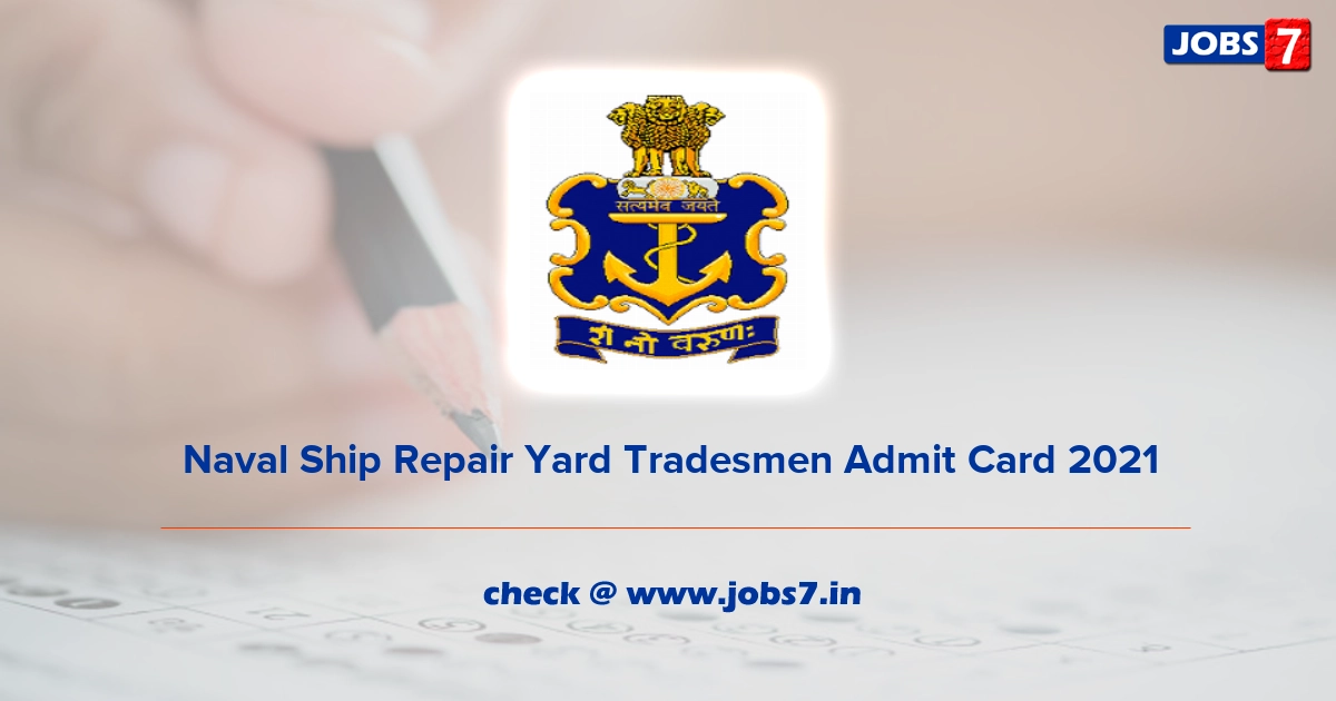 Naval Ship Repair Yard Tradesmen Admit Card 2021, Exam Date @ www.indiannavy.nic.in