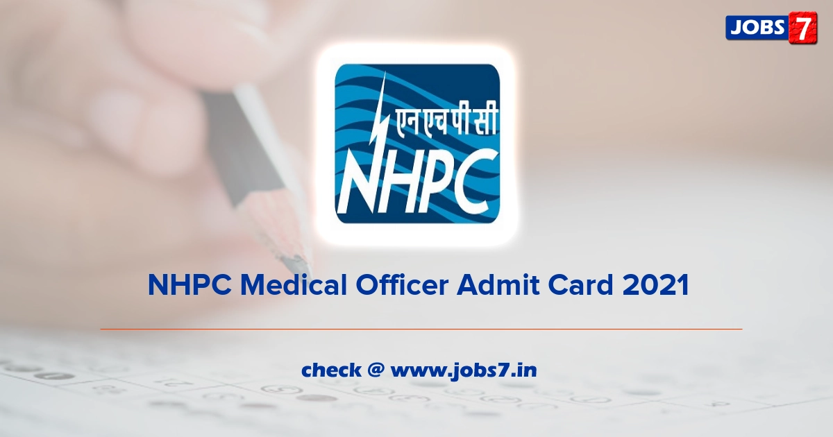 NHPC Medical Officer Admit Card 2021, Exam Date (Out) @ www.nhpcindia.com