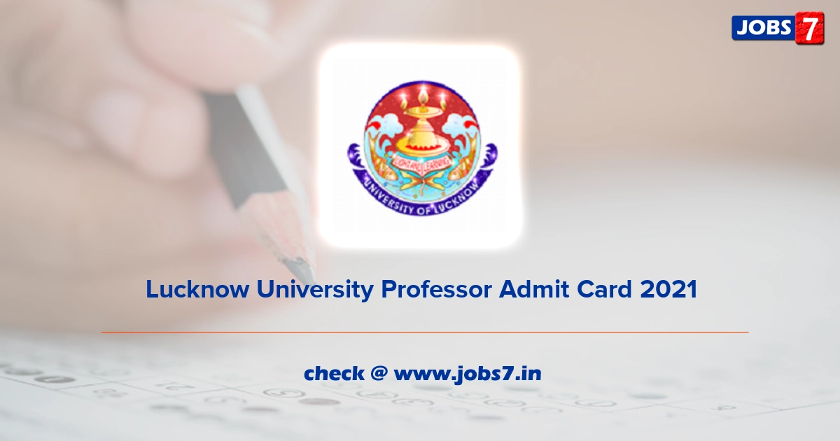 Lucknow University Professor Admit Card 2021, Exam Date @ www.lkouniv.ac.in