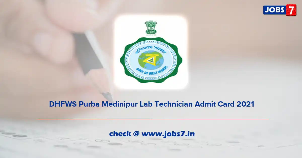DHFWS Purba Medinipur Lab Technician Admit Card 2021, Exam Date (Out) @ purbamedinipur.gov.in