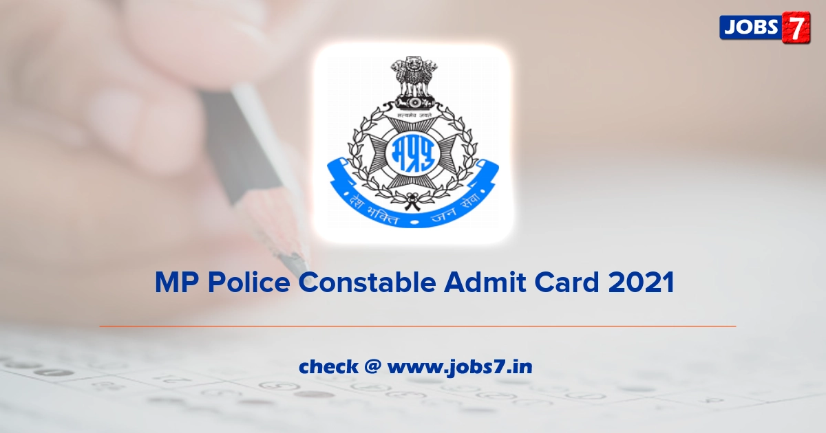 MP Police Constable Admit Card 2021, Exam Date @ www.mppolice.gov.in