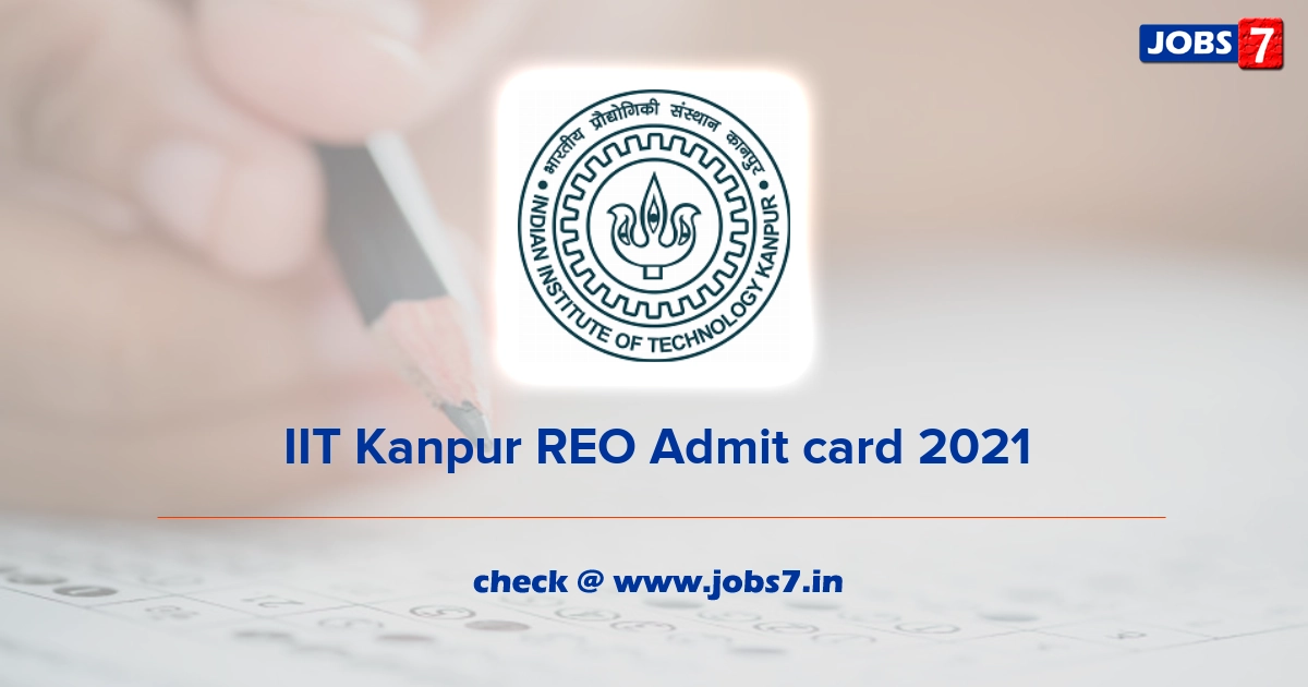 IIT Kanpur REO Admit card 2021, Exam Date @ www.iitk.ac.in