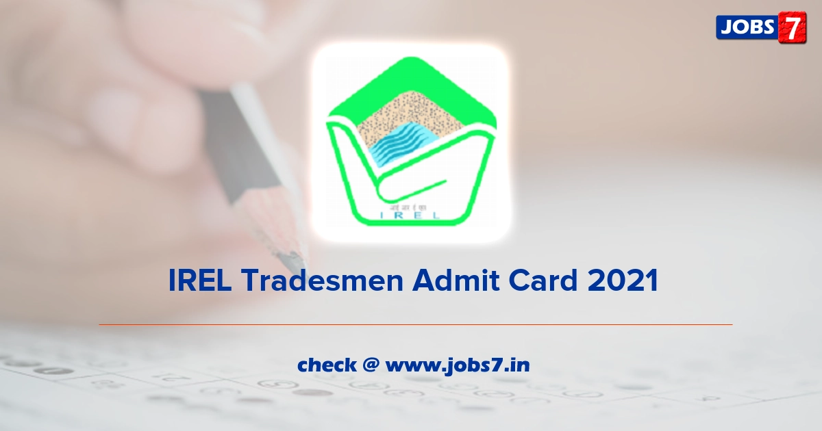 IREL Tradesmen Admit Card 2021 (Out), Exam Date @ www.irel.co.in