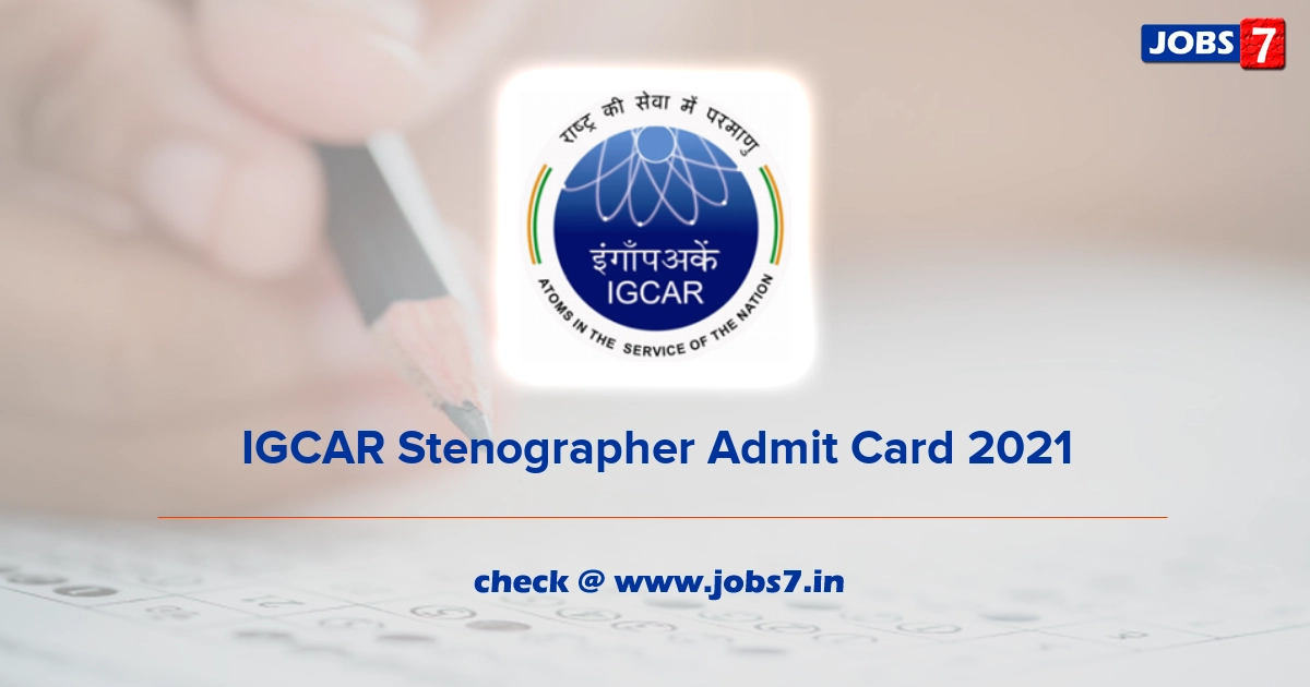 IGCAR Stenographer Admit Card 2021 (Out), Exam Date @ www.igcar.gov.in