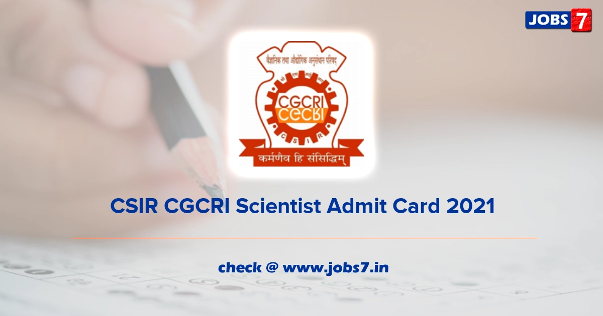 CSIR CGCRI Scientist Admit Card 2021, Exam Date @ www.cgcri.res.in