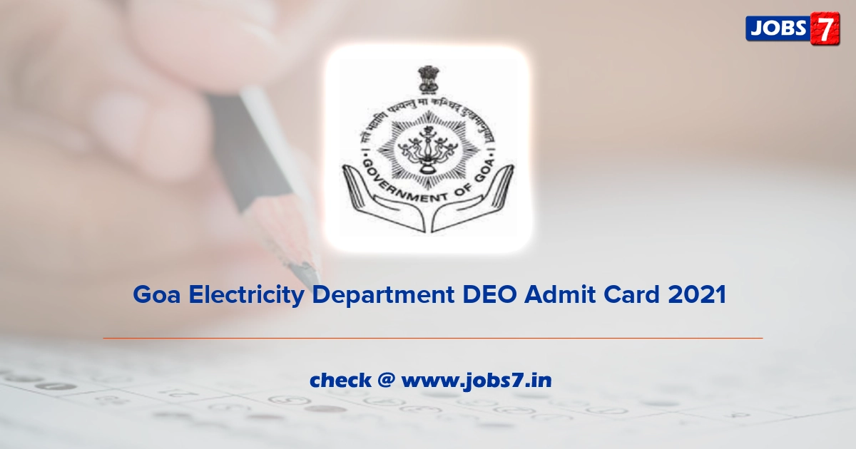 Goa Electricity Department DEO Admit Card 2021, Exam Date @ www.goaelectricity.gov.in