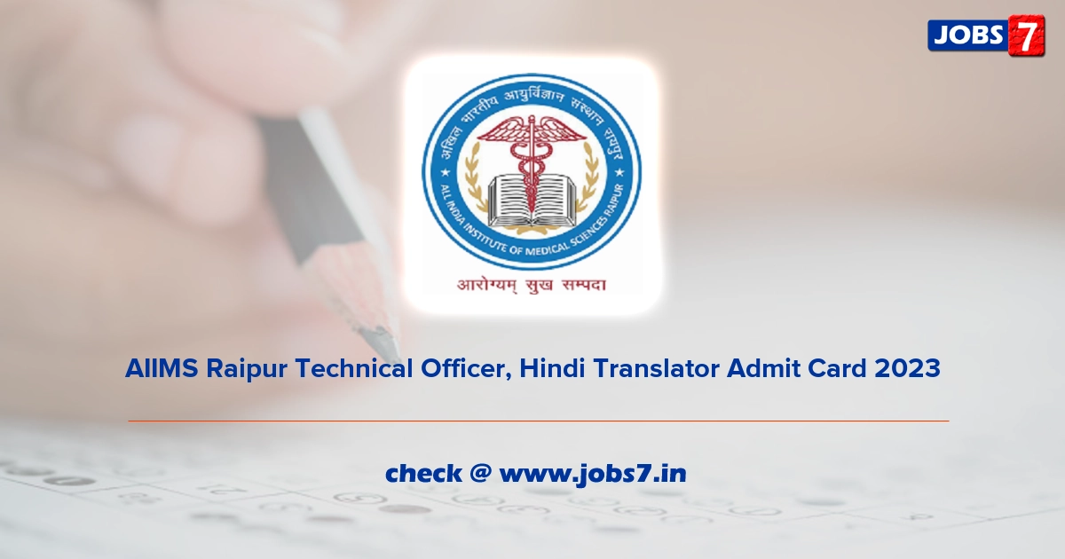 AIIMS Raipur Technical Officer, Hindi Translator Admit Card 2023, Exam Date @ www.aiimsraipur.edu.in