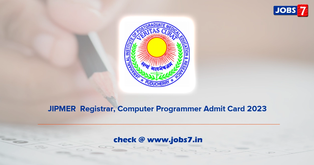 JIPMER  Registrar, Computer Programmer Admit Card 2023, Exam Date @ www.jipmer.edu.in