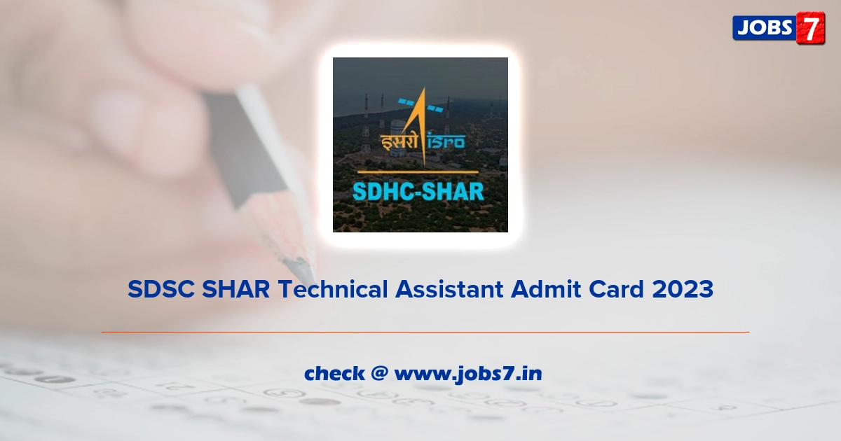 SDSC SHAR Technical Assistant Admit Card 2023, Exam Date @ www.shar.gov.in