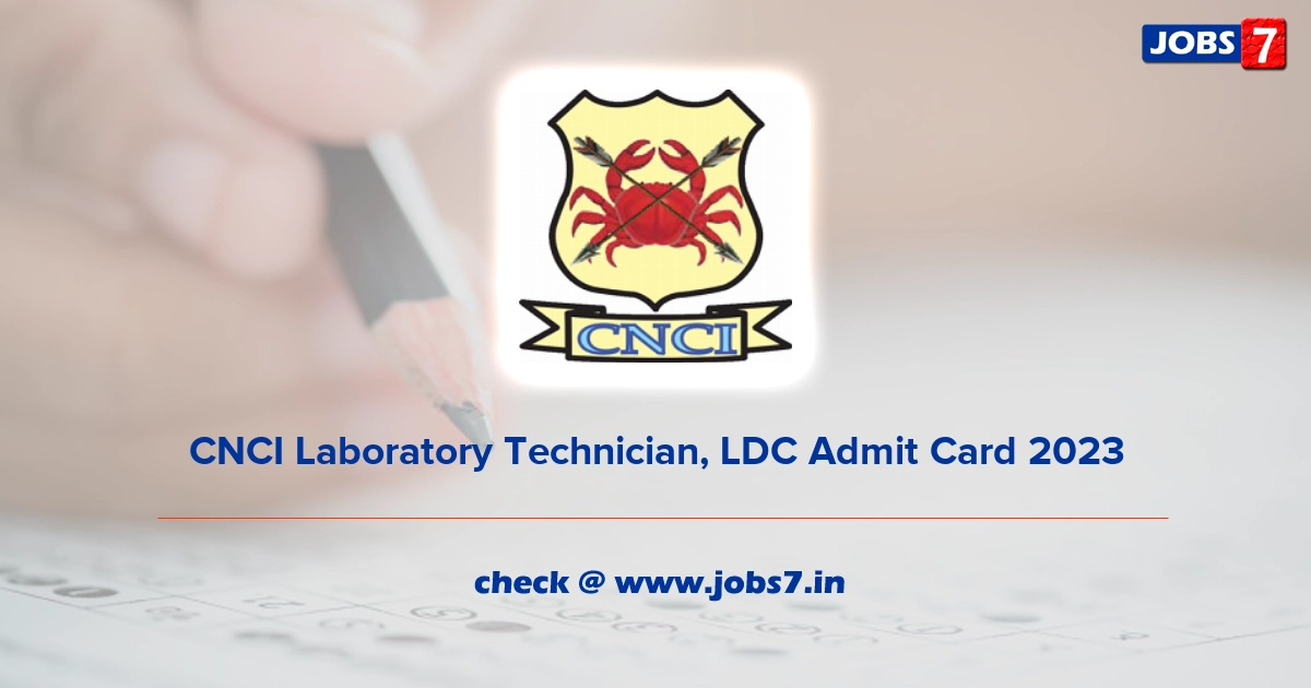 CNCI Laboratory Technician, LDC Admit Card 2023, Exam Date @ cnci.ac.in
