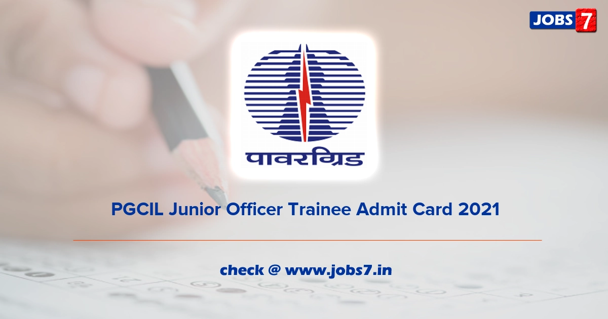 PGCIL Junior Officer Trainee Admit Card 2023, Exam Date @ www.powergridindia.com