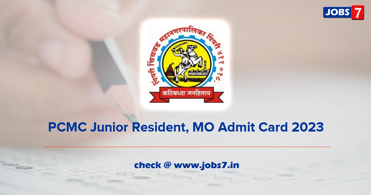 PCMC Junior Resident, MO Admit Card 2023, Exam Date @ www.pcmcindia.gov.in