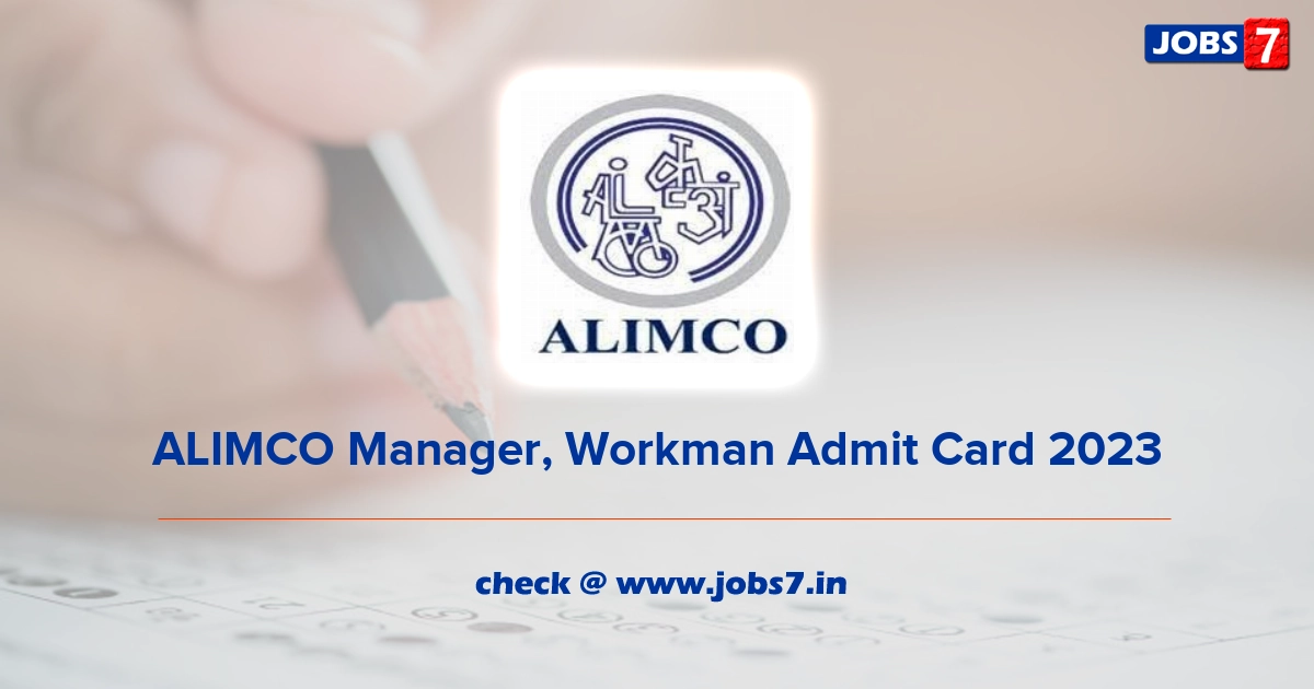 ALIMCO Manager, Workman Admit Card 2023, Exam Date @ www.alimco.in