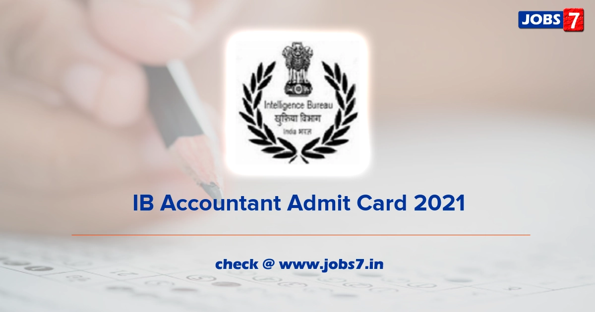 IB Accountant Admit Card 2021, Exam Date @ www.mha.gov.in