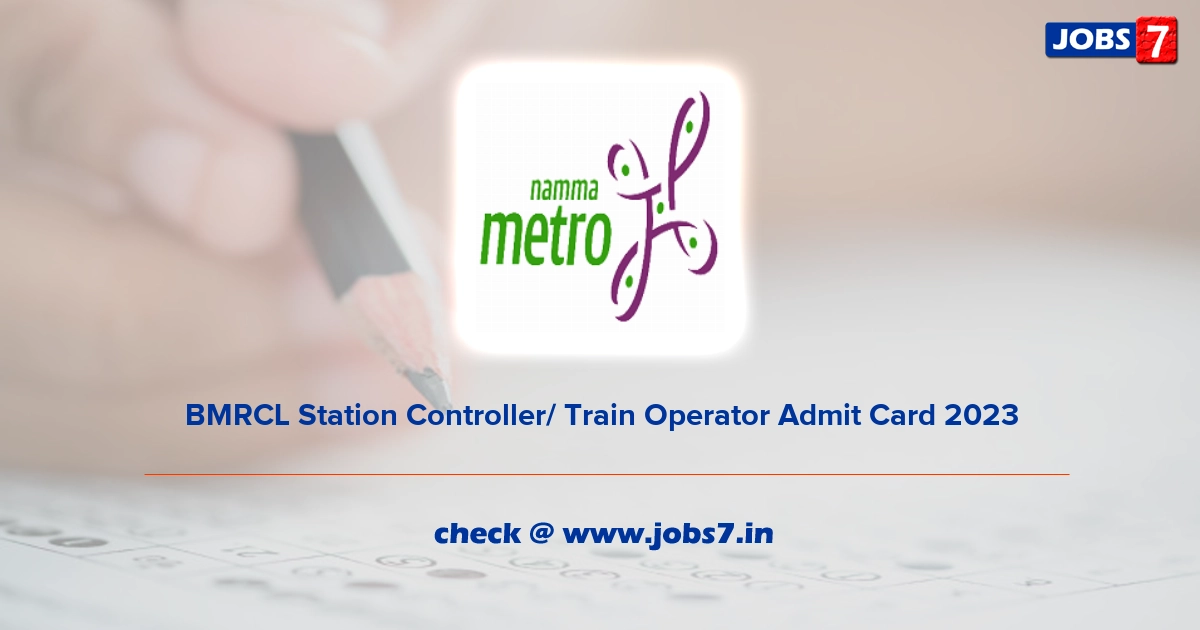 BMRCL Station Controller/ Train Operator Admit Card 2023, Exam Date @ english.bmrc.co.in