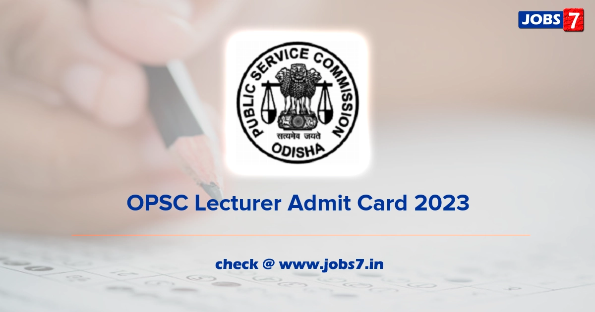 OPSC Lecturer Admit Card 2023, Exam Date @ www.opsc.gov.in