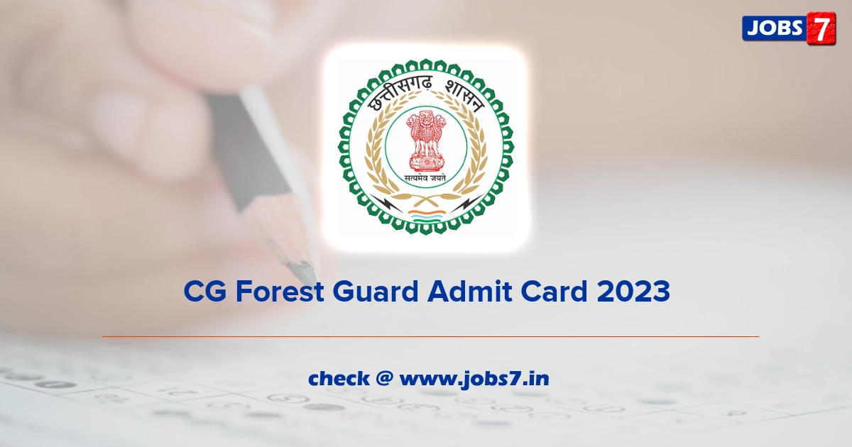 CG Forest Guard Admit Card 2023, Exam Date @ www.cgforest.com