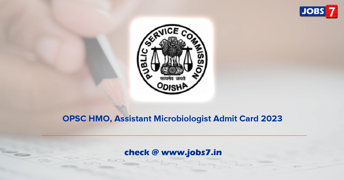 OPSC HMO, Assistant Microbiologist Admit Card 2023, Exam Date @ www.opsc.gov.in