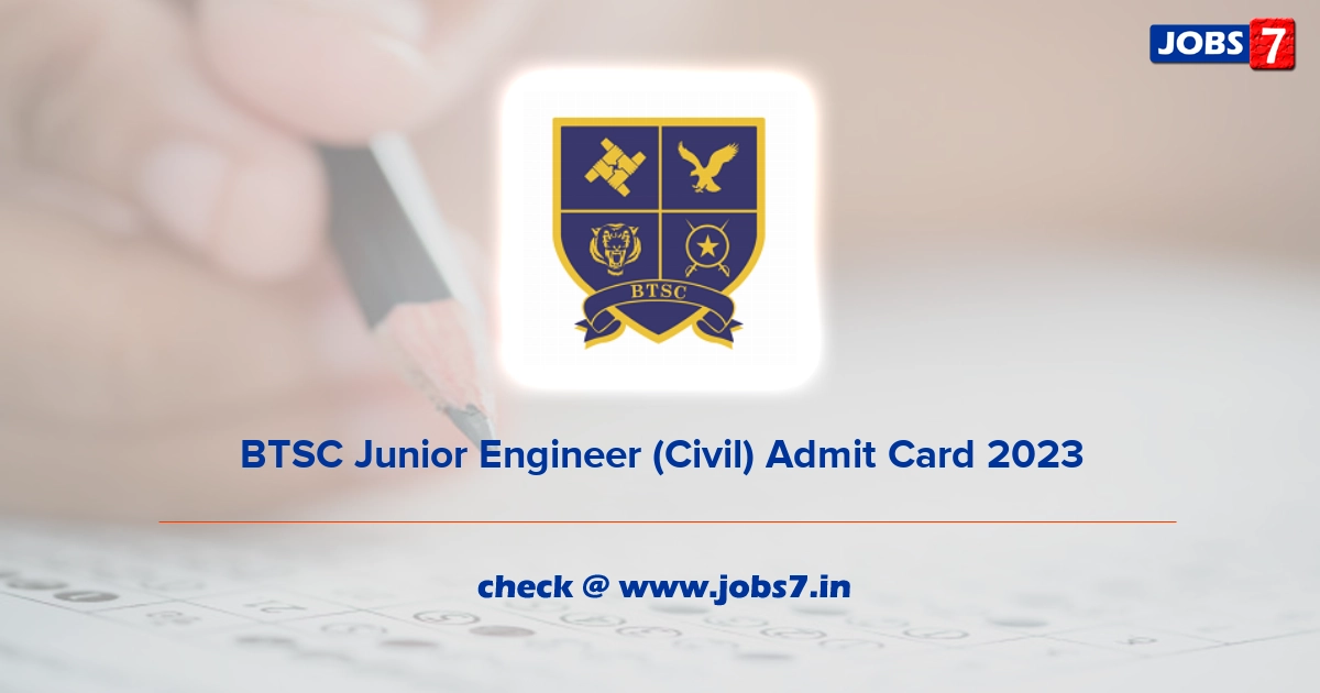 BTSC Junior Engineer (Civil) Admit Card 2023, Exam Date @ btsc.bih.nic.in/index.html