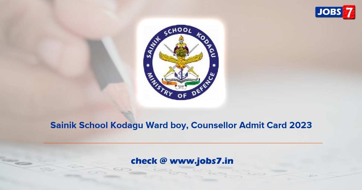 Sainik School Kodagu Ward boy, Counsellor Admit Card 2023, Exam Date @ sainikschoolkodagu.edu.in