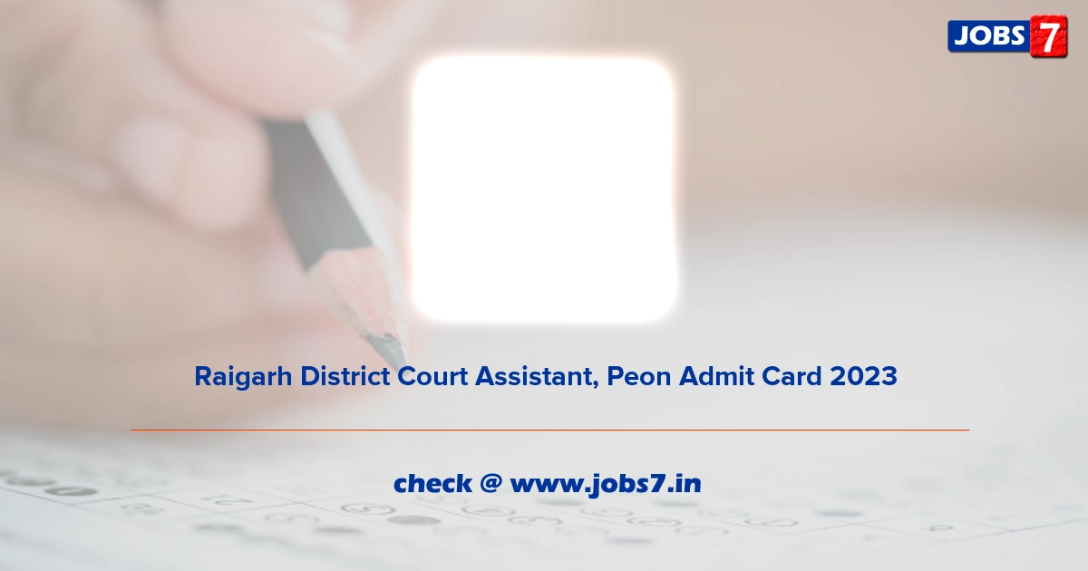 Raigarh District Court Assistant, Peon Admit Card 2023, Exam Date @ districts.ecourts.gov.in