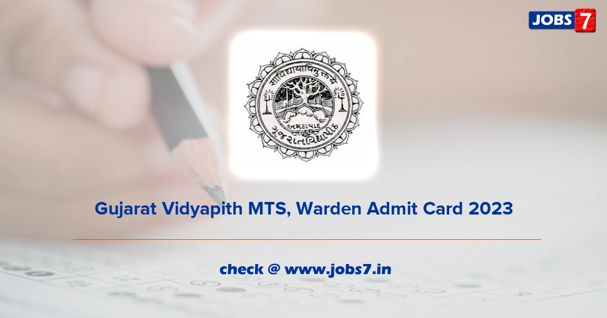 Gujarat Vidyapith MTS, Warden Admit Card 2023, Exam Date @ www.gujaratvidyapith.org