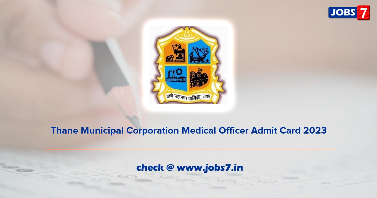 Thane Municipal Corporation Medical Officer Admit Card 2023, Exam Date @ thanecity.gov.in