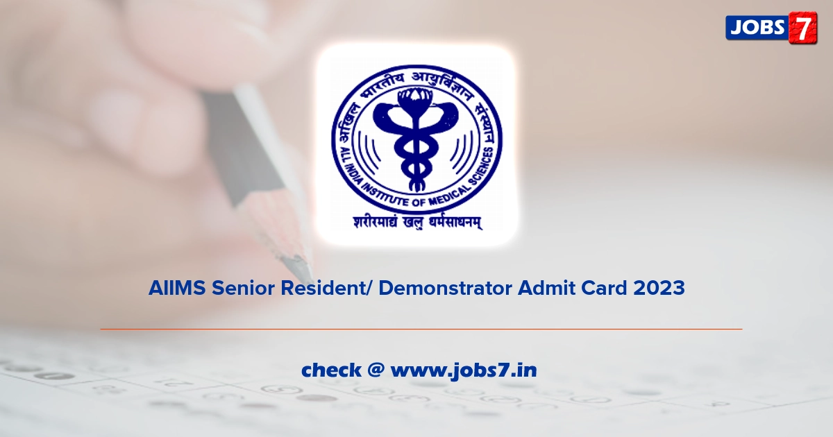 AIIMS Senior Resident/ Demonstrator Admit Card 2023, Exam Date (Out) @ www.aiimsexams.org