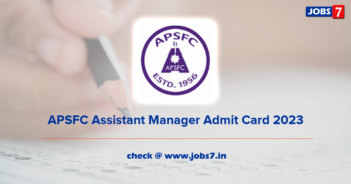APSFC Assistant Manager Admit Card 2023, Exam Date @ esfc.ap.gov.in