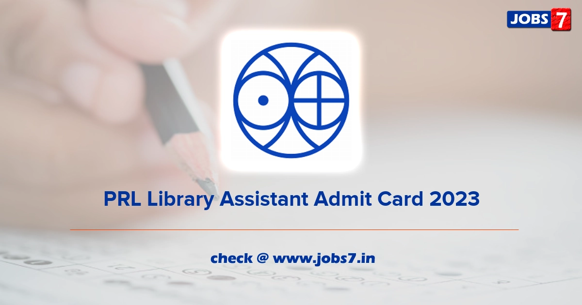 PRL Library Assistant Admit Card 2023, Exam Date @ www.prl.res.in