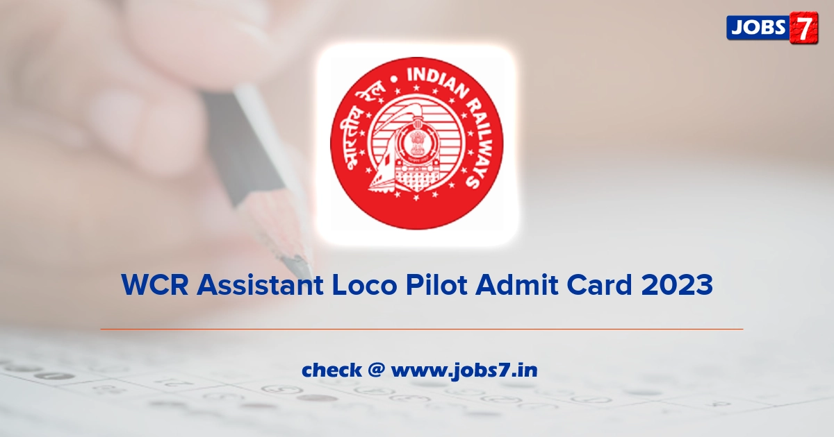 WCR Assistant Loco Pilot Admit Card 2023, Exam Date @ wcr.indianrailways.gov.in