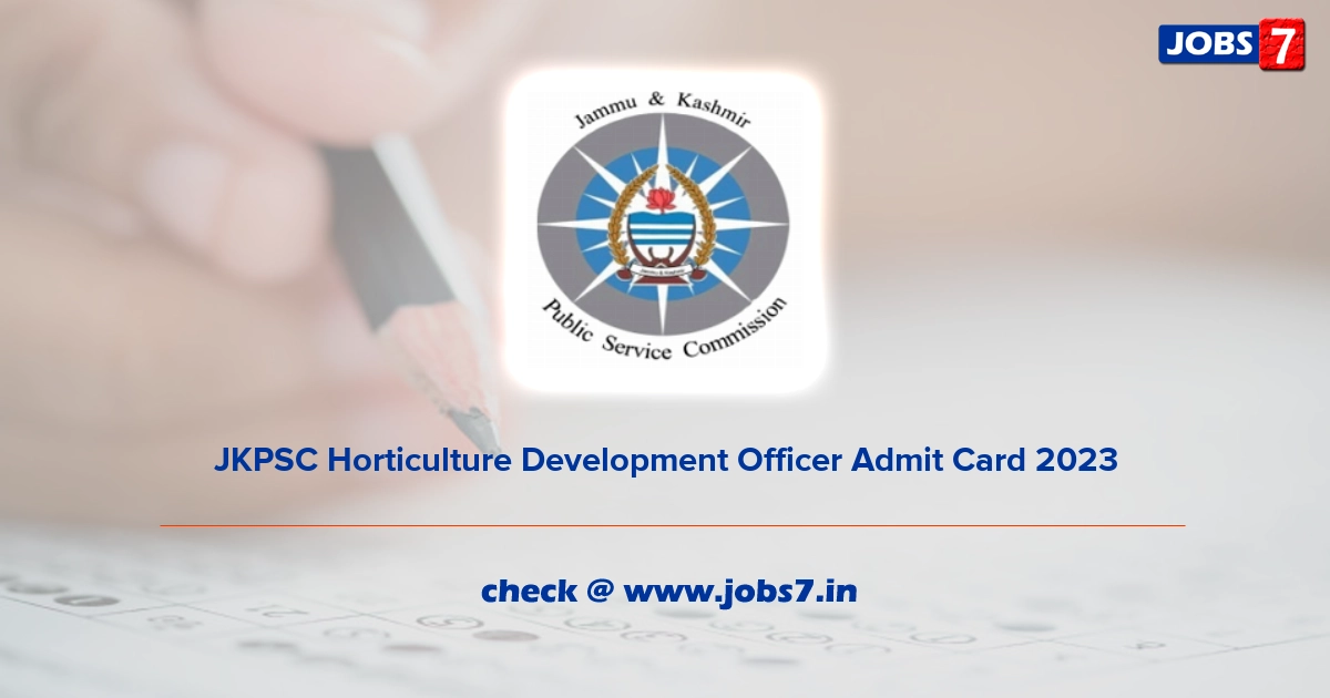 JKPSC Horticulture Development Officer Admit Card 2023, Exam Date @ jkpsc.nic.in