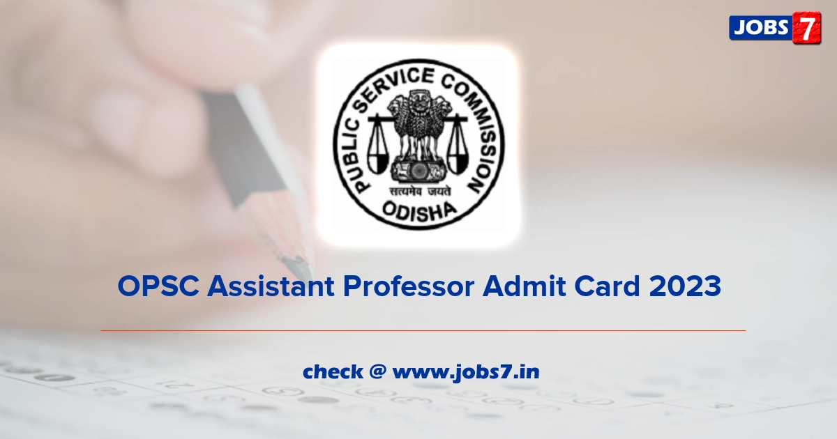 OPSC Assistant Professor Admit Card 2023 (Out), Exam Date @ www.opsc.gov.in