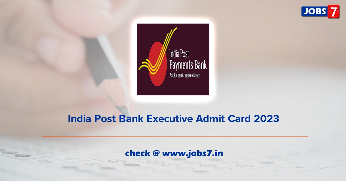 India Post Bank Executive Admit Card 2023, Exam Date @ www.ippbonline.com