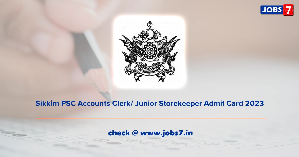 Sikkim PSC Accounts Clerk/ Junior Storekeeper Admit Card 2023 (Out), Exam Date @ www.spscskm.gov.in