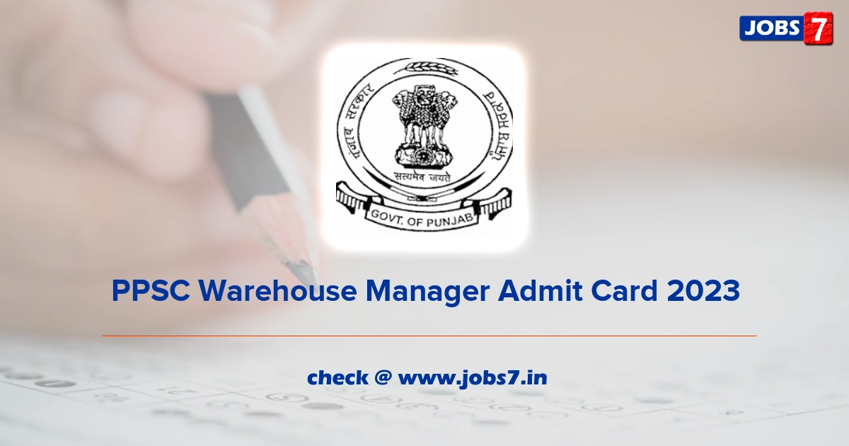 PPSC Warehouse Manager Admit Card 2023, Exam Date (Out) @ ppsc.gov.in